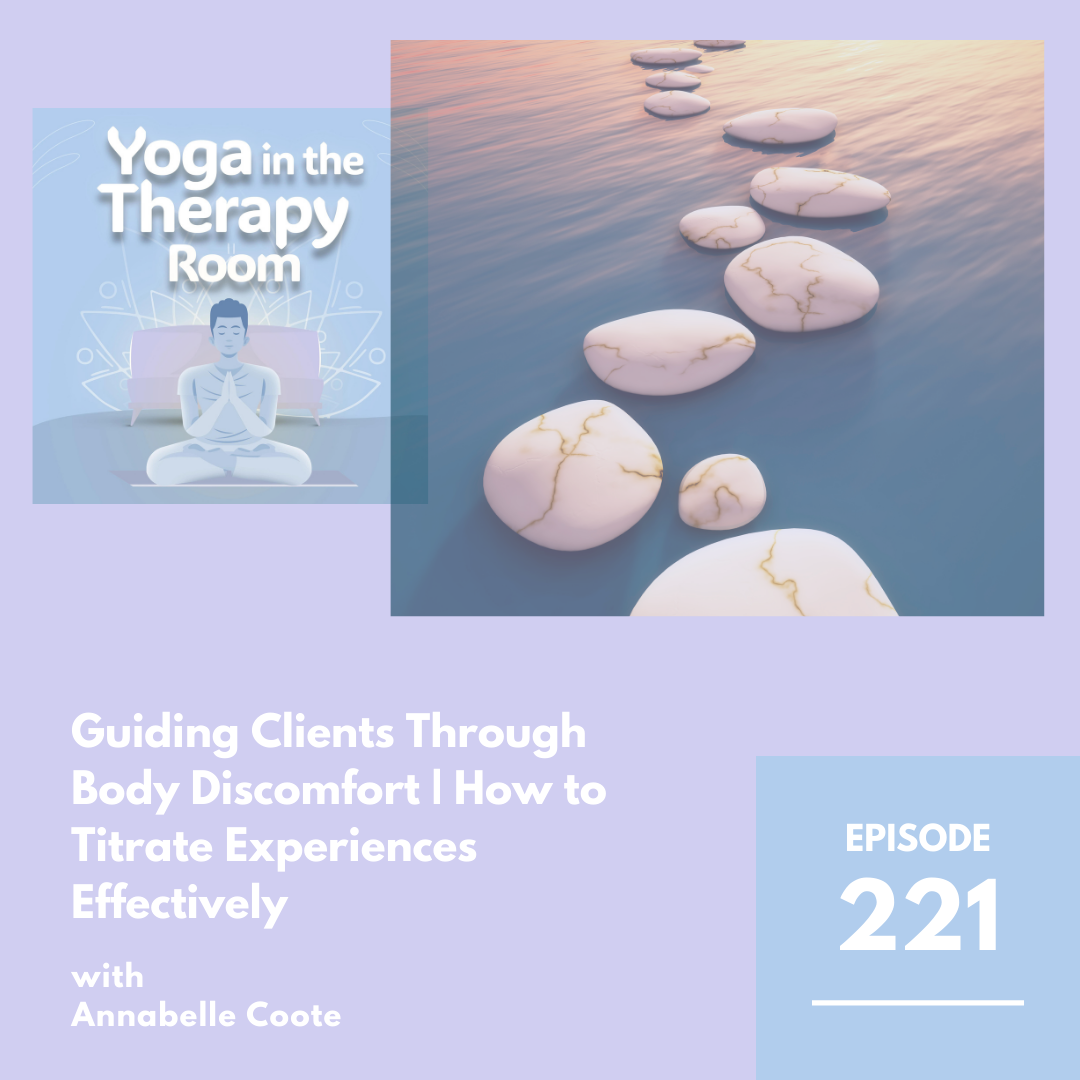 Image of Yoga in the Therapy Room podcast logo with text reading Episode 221 Guiding Clients Through Body Discomfort Effectively with Annabelle Coote